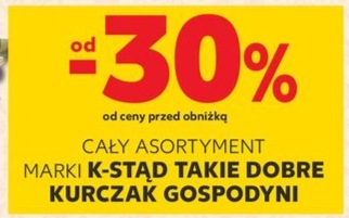 Cały asortyment marki K-Stąd Takie Dobre Kurczak Gospodyni